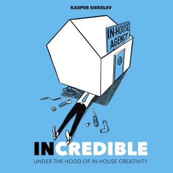 INCREDIBLE: Under the Hood of In-House Creativity