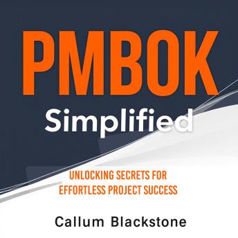 PMBOK Simplified: Unlocking Secrets for Effortless Project Success: 'Revitalize your PMBOK preparation! Discover dynamic audio lessons for smooth and successful project management mastery.'