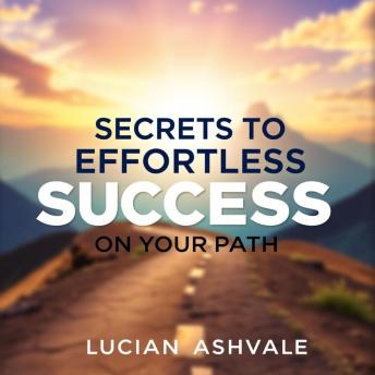 Secrets to Effortless Success on Your Path: 'Unleash your potential with engaging audio lessons for effortless success on your journey ahead!'