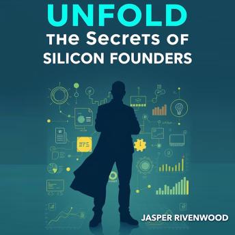 Unfold the Secrets of Silicon Founders: 'Discover the wisdom of Silicon founders! Transform your understanding with engaging audio lessons today!'