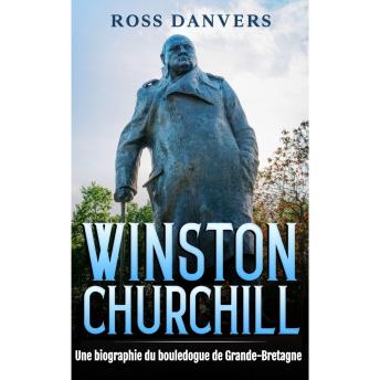 [French] - Winston Churchill: Une biographie du bouledogue de Grande-Bretagne