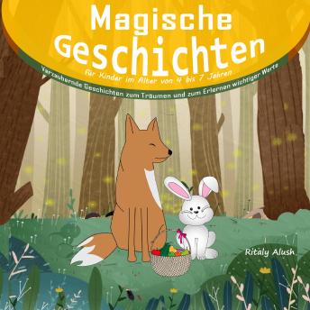 [German] - Magische Geschichten für Kinder im Alter von 4 bis 7 Jahren: Verzaubernde Geschichten zum Träumen und zum Erlernen wichtiger Werte