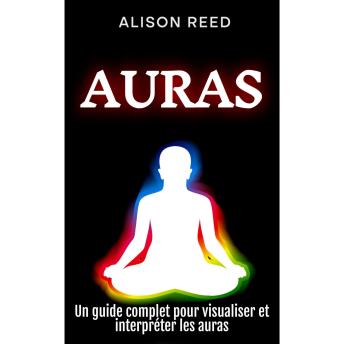 [French] - Auras: Un guide complet pour visualiser et interpréter les auras