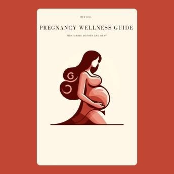 Pregnancy Wellness Guide: Nurturing Mother and Baby