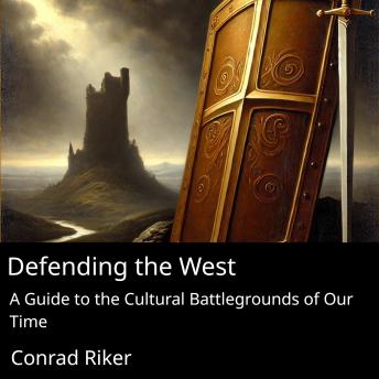 Defending the West: A Guide to the Cultural Battlegrounds of Our Time