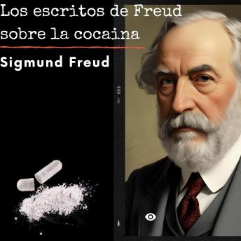 escritos de Freud sobre la cocaina: Psicologia Para Sanar - Sigmund Freud escritos de Freud sobre la cocaina: Psicologia Para Sanar - Sigmund Freud