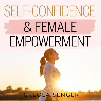 Self-Confidence & Female Empowerment – A Guide to Assertiveness, Self-Worth, and Overcoming Imposter Syndrome: Practical Strategies to Build Confidence, Speak Up, and Step Into Your Power