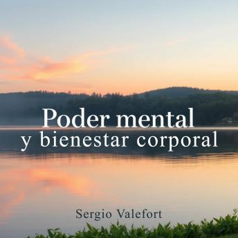 [Spanish] - Poder mental y bienestar corporal: Mejora tu bienestar y fortaleza mental. Accede a lecciones de audio que potencializarán tu rendimiento.