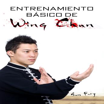 [Spanish] - Entrenamiento Básico de Wing Chun: Entrenamiento y Técnicas de la Pelea Callejera Wing Chun