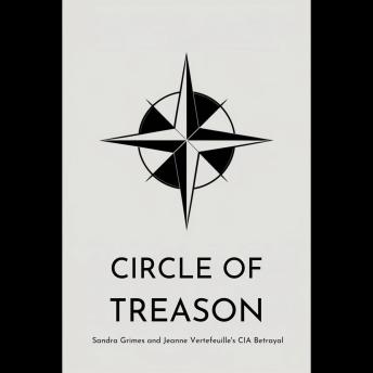 Circle of Treason: Sandra Grimes and Jeanne Vertefeuille's CIA Betrayal