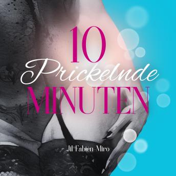 [German] - 10 prickelnde Minuten | Spicy - prickelnd - erotisch