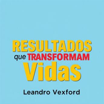 [Portuguese] - RESULTADOS que Transformam Vidas: 'Transforme sua preparação e alcance RESULTADOS que Transformam Vidas com poderosas lições em áudio!'