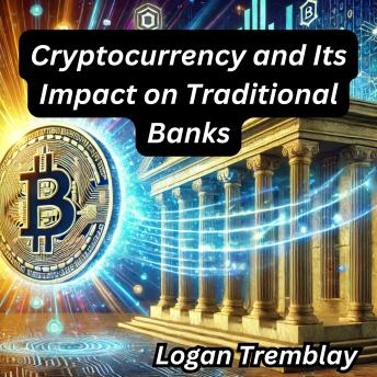 Cryptocurrency and Its Impact on Traditional Banks
