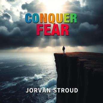 Conquer Fear: Transform Your Life with Unshakeable Confidence: 'Unlock your potential! Experience dynamic audio lessons that empower you to conquer fear and boost your confidence!'