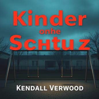 [German] - Kinder ohne Schutz: 'Verwandle deine Vorbereitung auf Kinder ohne Schutz! Erlebe fesselnde Audiolektionen für höchstleistung bei der Prüfung.'
