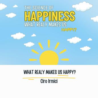 The Science of Happiness: What Really Makes Us Happy?: Human Psychology Explored