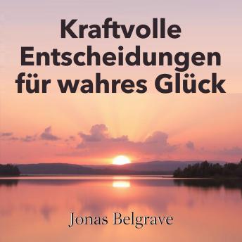 [German] - Kraftvolle Entscheidungen für wahres Glück: „Optimiere deine Reise zu kraftvollen Entscheidungen für wahres Glück! Höre fesselnde Audiolektionen für beste Ergebnisse.“
