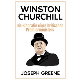 [German] - Winston Churchill: Die Biografie eines britischen Premierministers
