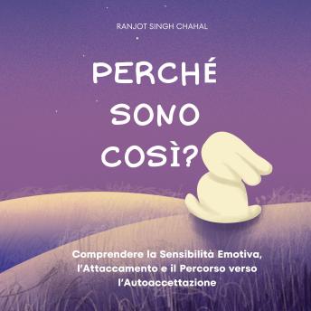 [Italian] - Perché Sono Così?: Comprendere la Sensibilità Emotiva, l’Attaccamento e il Percorso verso l’Autoaccettazione