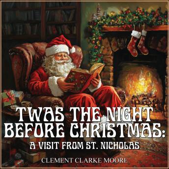 Twas the Night before Christmas:  A Visit from St. Nicholas