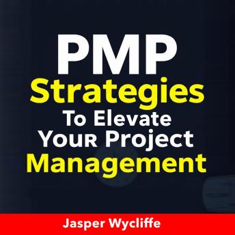 PMP Strategies to Elevate Your Project Management Skills: 'Elevate your project management skills with dynamic audio lessons for ultimate PMP exam success!'