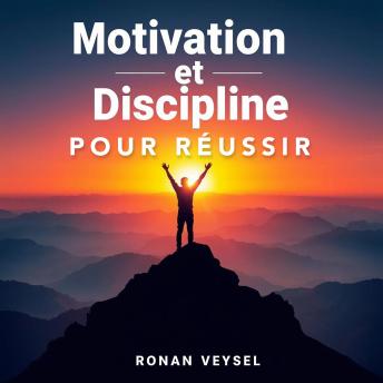 [French] - Motivation et Discipline pour Réussir: 'Boostez votre préparation avec des leçons audio captivantes pour exceller en motivation et discipline !'