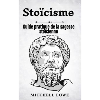[French] - Stoïcisme: Guide pratique de la sagesse stoïcienne