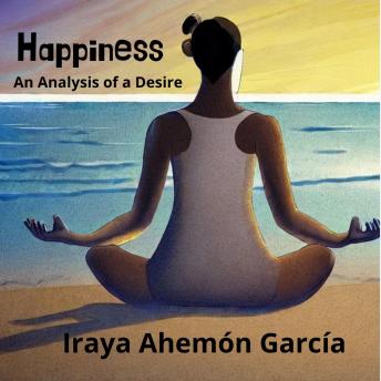 Happiness: An Analysis of a Desire