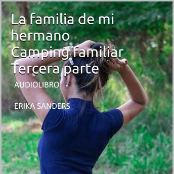 [Spanish] - Camping familiar Tercera parte. La familia de mi hermano: Colección Tabú Erótico Vol. 6