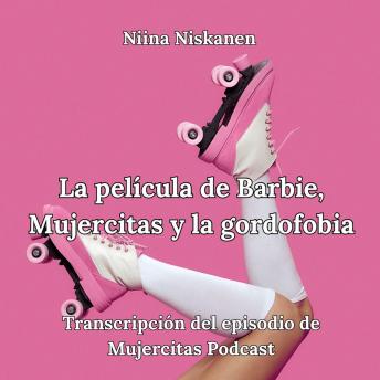 [Spanish] - La película de Barbie, Mujercitas y la gordofobia