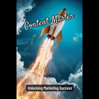 Content Master: Unlocking Marketing Success