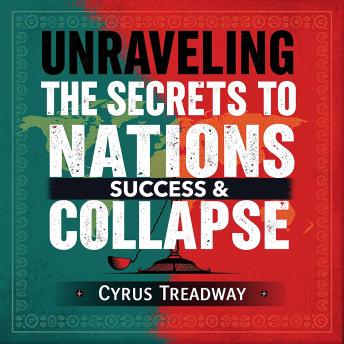 Unraveling the Secrets to Nations' Success and Collapse: 'Unlock the secrets of nations' rise and fall with immersive audio lessons for your listening pleasure!'