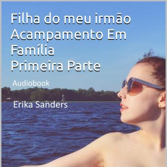 [Portuguese] - Acampamento Em Família Primeira Parte. Filha do meu irmão: Coleção Tabu Erótico Vol. 4