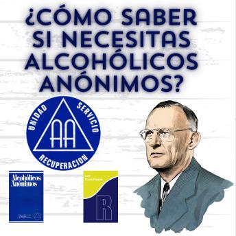 [Spanish] - ¿Como saber si necesitas Alcohólicos Anónimos?: Experiencias AA