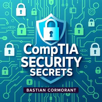 CompTIA Security Secrets: Unlock Instant Success in Cyber Defense: 'Unlock your cyber defense potential with dynamic audio lessons for guaranteed success in CompTIA Security!'