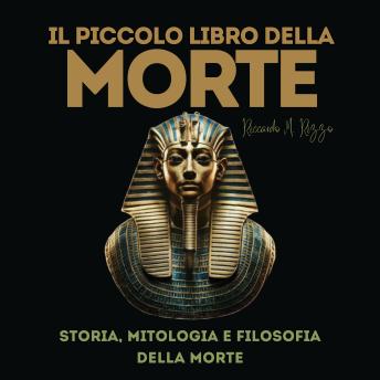 [Italian] - IL PICCOLO LIBRO DELLA MORTE: Storia, mitologia e filosofia della morte