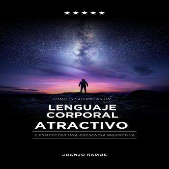 [Spanish] - Cómo desarrollar un lenguaje corporal atractivo y desarrollar una presencia magnética