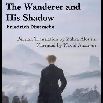 [Persian] - The Wanderer and His Shadow (Persian): کتاب صوتی آواره و سایه‌اش