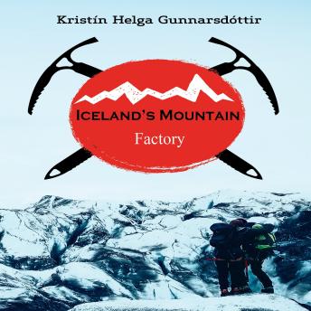 Iceland’s Mountain Factory