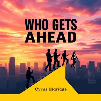 Who Gets Ahead: Unlocking Secrets of College Admissions: 'Transform your college admissions prep! Access compelling audio lessons packed with insider tips for success.'