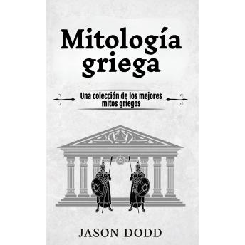 [Spanish] - Mitología griega: Una colección de los mejores mitos griegos