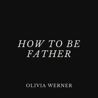 How to Be Father