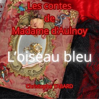 [French] - L'oiseau bleu: Les contes de Madame d'Aulnoy