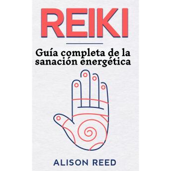 [Spanish] - Reiki: Guía completa de la sanación energética