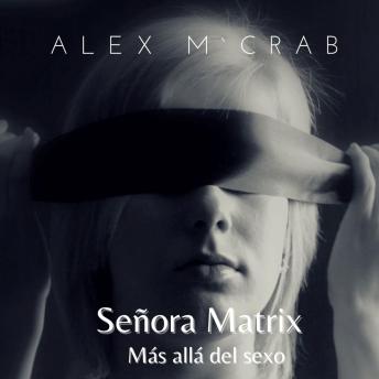 [Spanish] - Señora Matrix: Más allá del sexo