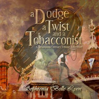 A Dodge, a Twist, and a Tobacconist: A Steampunk Literary Tribute Adventure