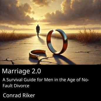 Marriage 2.0: A Survival Guide for Men in the Age of No-Fault Divorce