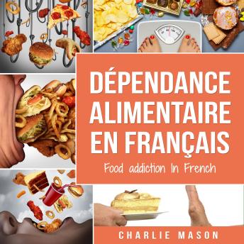[French] - Dépendance alimentaire En français/ Food addiction In French: Traitement de la suralimentation