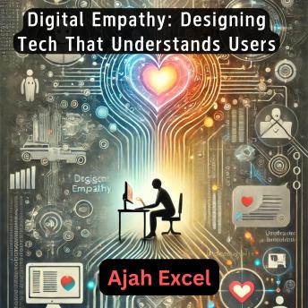 Digital Empathy: Designing Tech That Understands Users