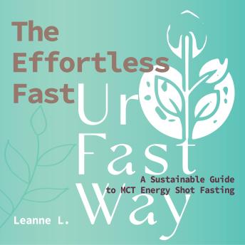 The Effortless Fast: A Sustainable Guide to MCT Energy Drink Fasting